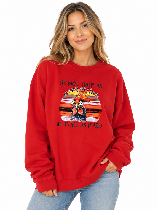I'm Twice As Crazy Longsleeve Sweat Shirt